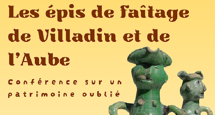 Conférence : "Les épis de faîtage de Villadin et de l'Aube"